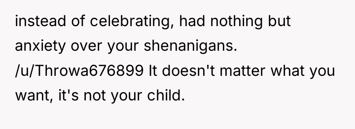 instead of celebrating, had nothing but anxiety over your shenanigans....