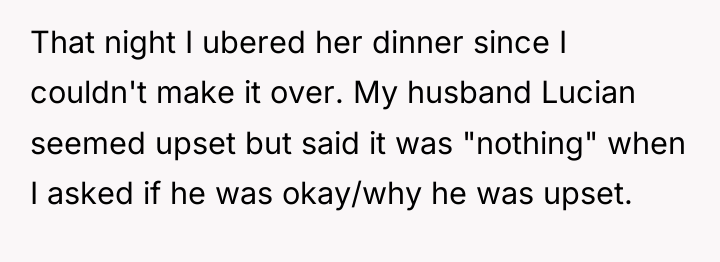 That night I ubered her dinner since I couldn't make...
