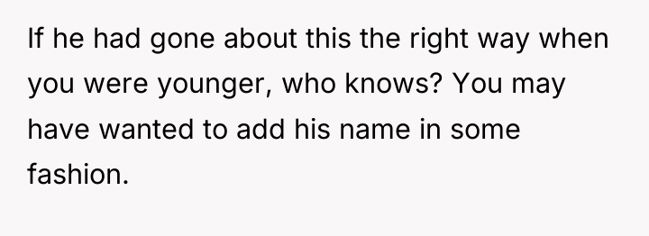 If he had gone about this the right way when...