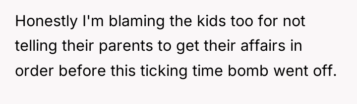 Honestly I'm blaming the kids too for not telling their...