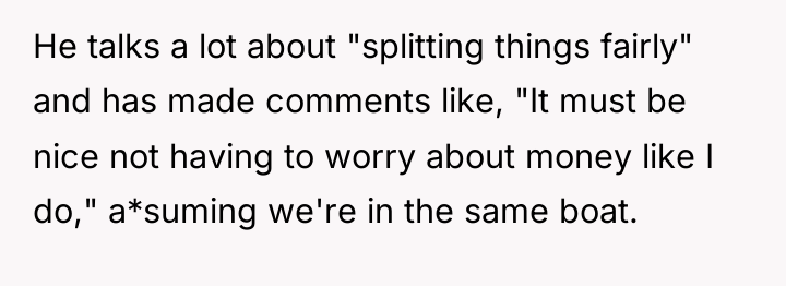 He talks a lot about "splitting things fairly" and has...