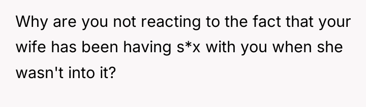 Why are you not reacting to the fact that your...
