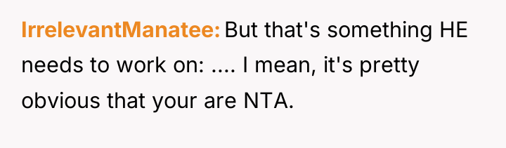 IrrelevantManatee But that's something HE needs to work on: .......