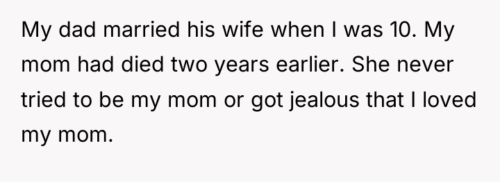 My dad married his wife when I was 10. My...