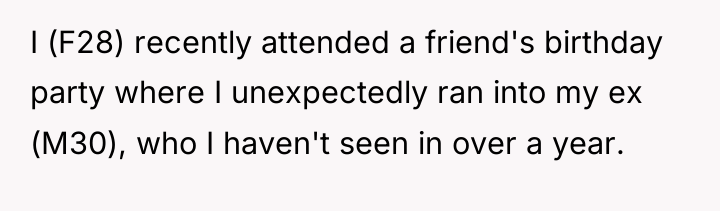 I (F28) recently attended a friend's birthday party where I...
