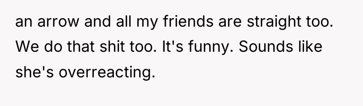 an arrow and all my friends are straight too. We...