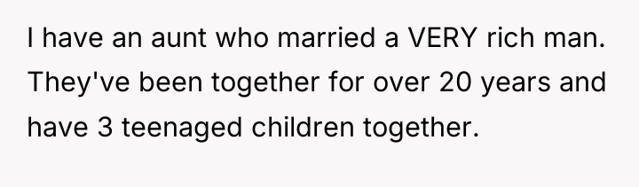 I have an aunt who married a VERY rich man....
