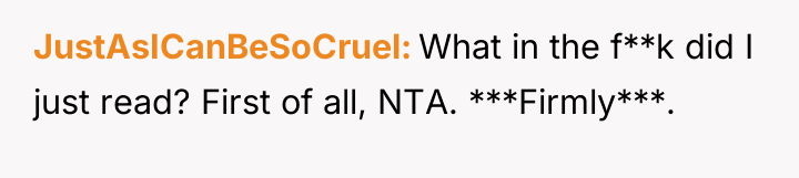 JustAsICanBeSoCruel What in the f**k did I just read? First...