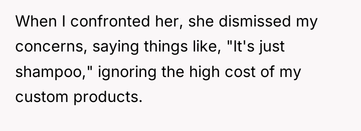 When I confronted her, she dismissed my concerns, saying things...