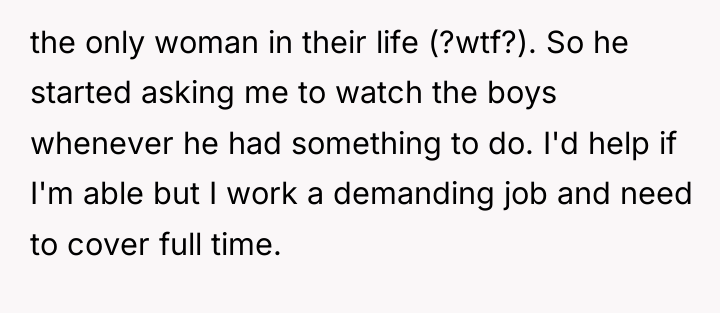 the only woman in their life (?wtf?). So he started...