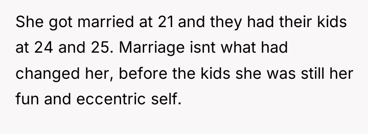 She got married at 21 and they had their kids...
