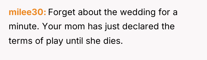 milee30 Forget about the wedding for a minute. Your mom...