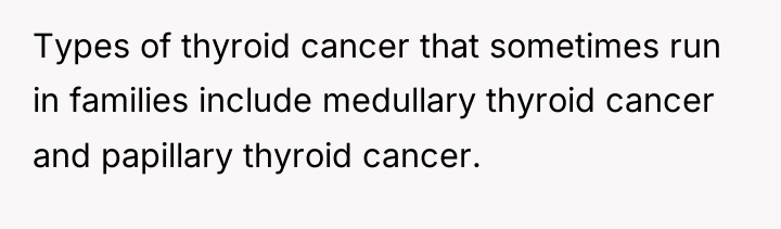 Types of thyroid cancer that sometimes run in families include...