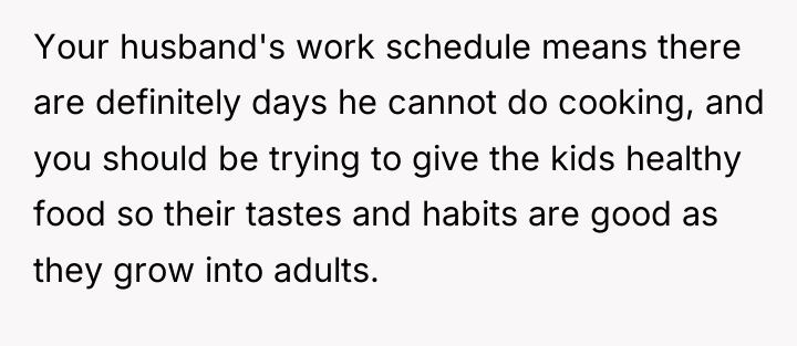 Your husband's work schedule means there are definitely days he...