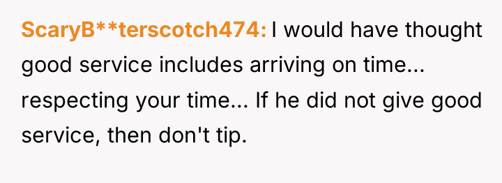 ScaryB**terscotch474 I would have thought good service includes arriving on...