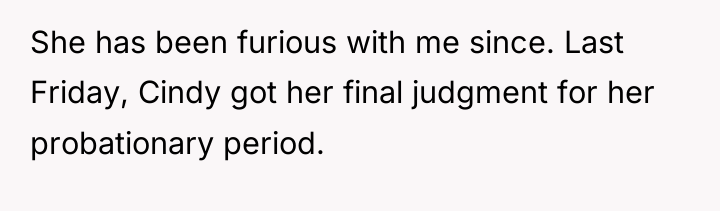 She has been furious with me since. Last Friday, Cindy...