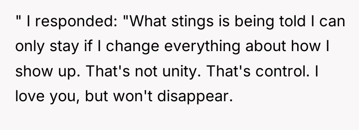 " I responded: "What stings is being told I can...