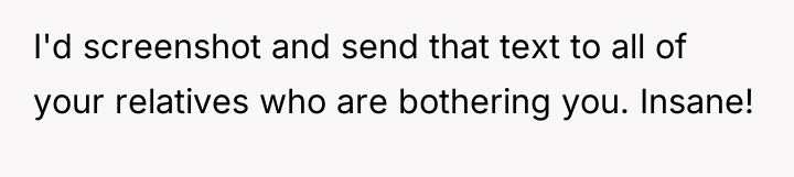I'd screenshot and send that text to all of your...