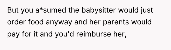 But you a*sumed the babysitter would just order food anyway...