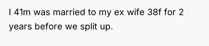 I 41m was married to my ex wife 38f for...