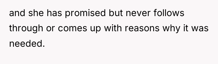 and she has promised but never follows through or comes...