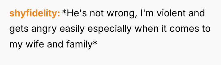 shyfidelity *He's not wrong, I'm violent and gets angry easily...