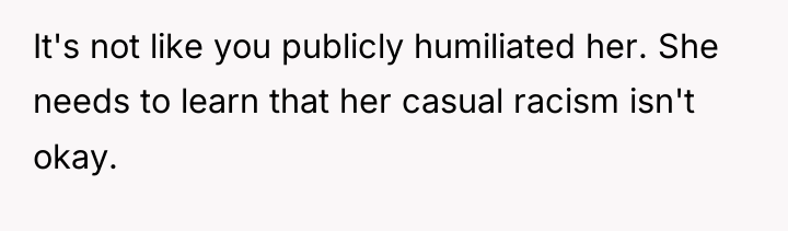 It's not like you publicly humiliated her. She needs to...