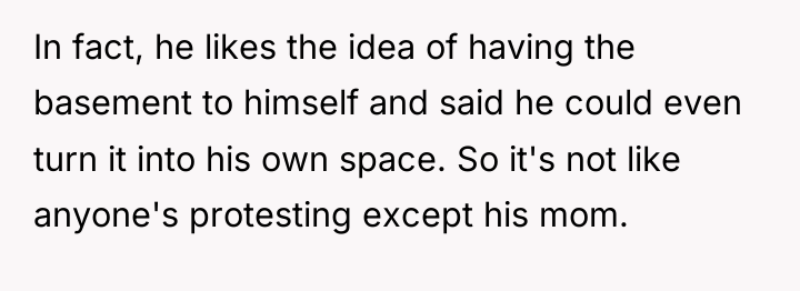 In fact, he likes the idea of having the basement...