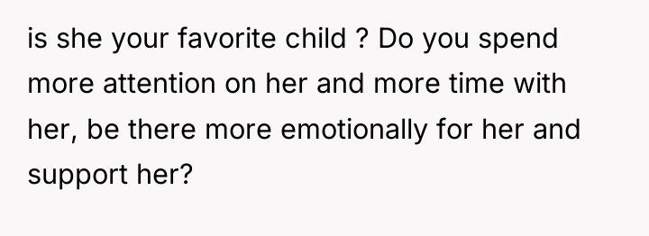 is she your favorite child ? Do you spend more...