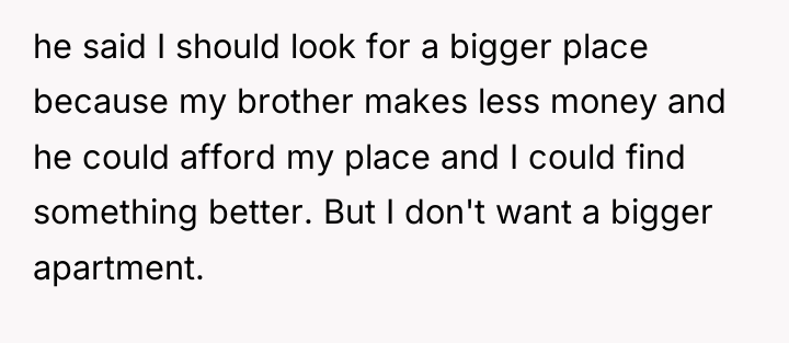 he said I should look for a bigger place because...