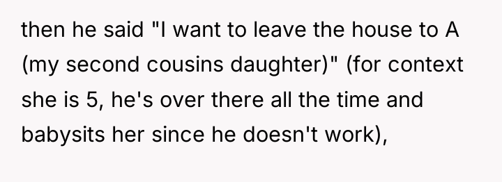 then he said "I want to leave the house to...