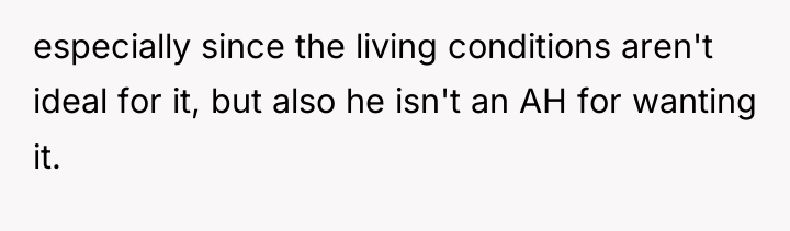 especially since the living conditions aren't ideal for it, but...