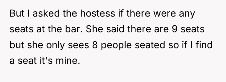 But I asked the hostess if there were any seats...