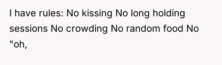 I have rules: No kissing No long holding sessions No...