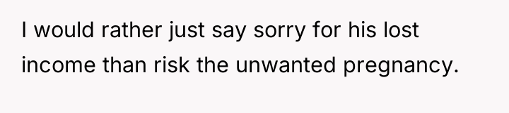 I would rather just say sorry for his lost income...