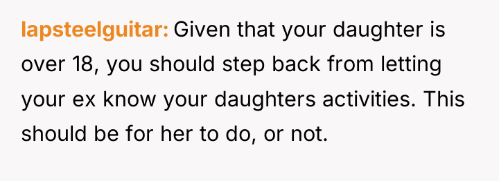 lapsteelguitar Given that your daughter is over 18, you should...