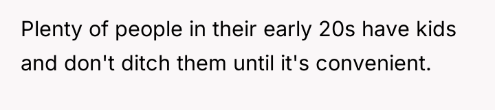 Plenty of people in their early 20s have kids and...