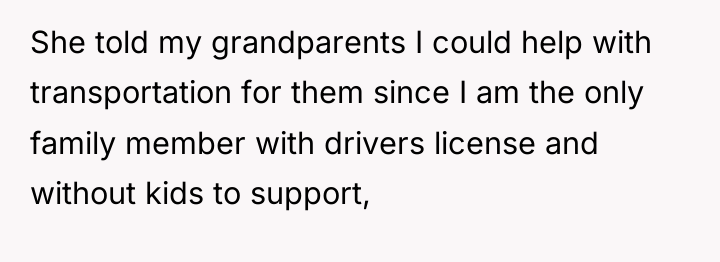 She told my grandparents I could help with transportation for...