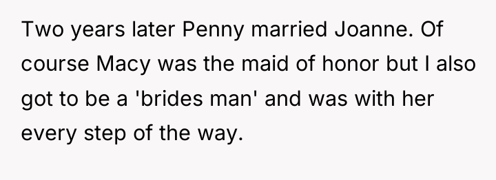 Two years later Penny married Joanne. Of course Macy was...