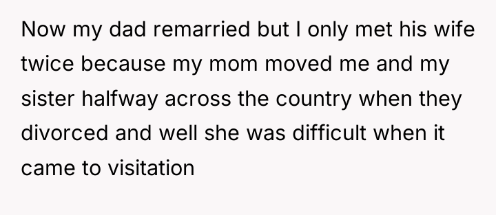 Now my dad remarried but I only met his wife...