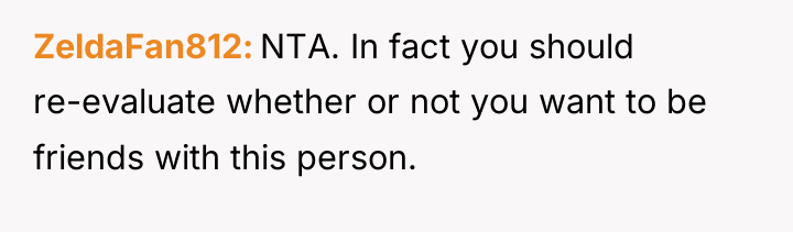 ZeldaFan812 NTA. In fact you should re-evaluate whether or not...