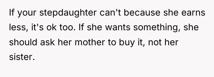 If your stepdaughter can't because she earns less, it's ok...