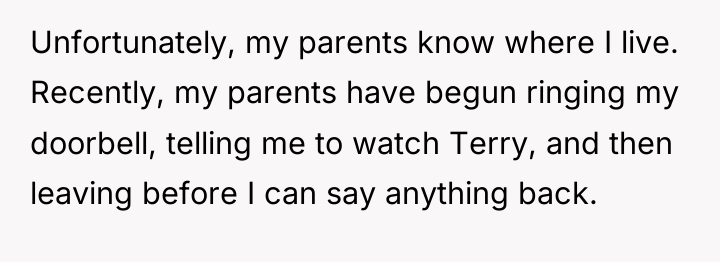 Unfortunately, my parents know where I live. Recently, my parents...