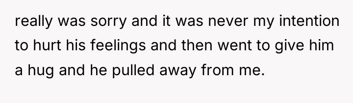 really was sorry and it was never my intention to...