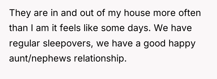They are in and out of my house more often...