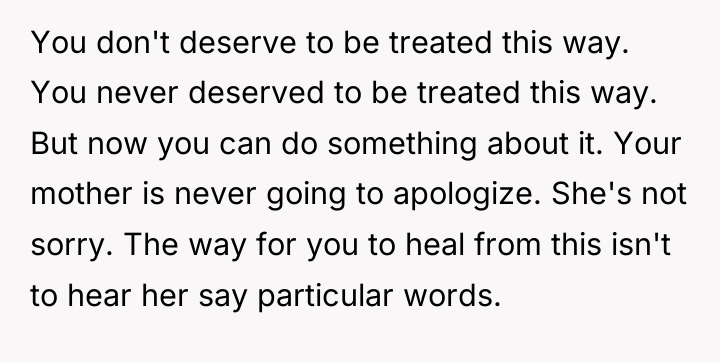 You don't deserve to be treated this way. You never...