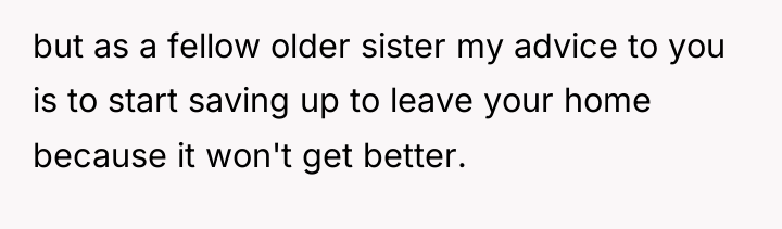 but as a fellow older sister my advice to you...