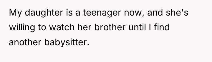 My daughter is a teenager now, and she's willing to...