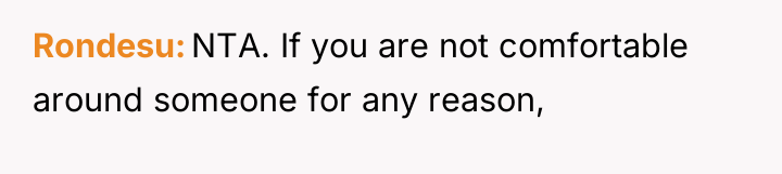 Rondesu NTA. If you are not comfortable around someone for...