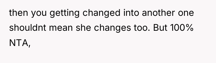 then you getting changed into another one shouldnt mean she...